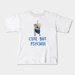 Cute but Psycho Dog! Kids T-Shirt